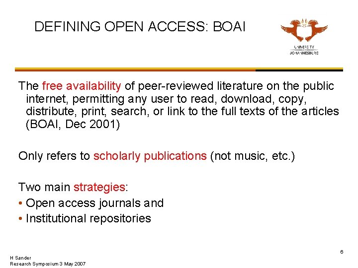 DEFINING OPEN ACCESS: BOAI The free availability of peer-reviewed literature on the public internet,