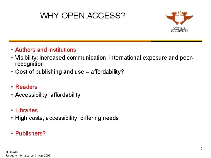 WHY OPEN ACCESS? • Authors and institutions • Visibility; increased communication; international exposure and