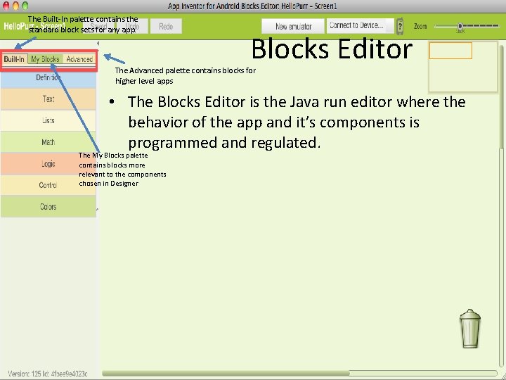 The Built-In palette contains the standard block sets for any app. Blocks Editor The