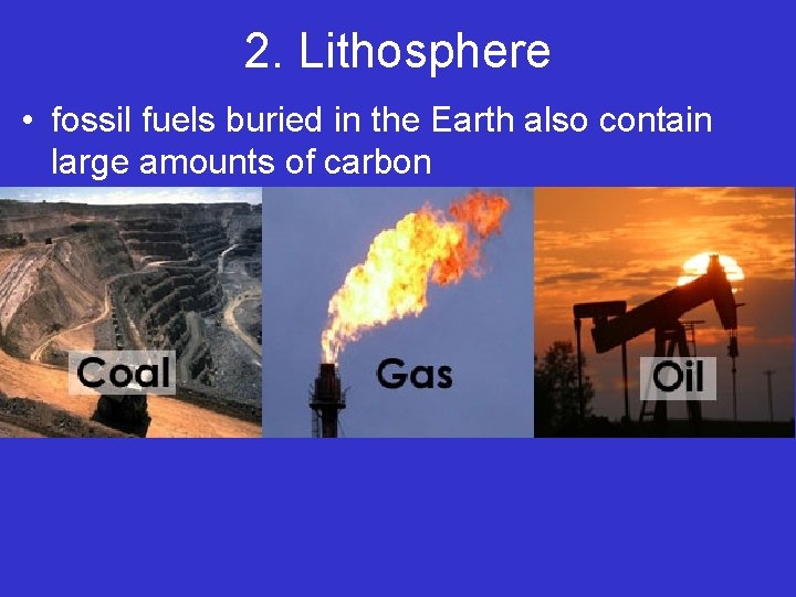2. Lithosphere • fossil fuels buried in the Earth also contain large amounts of 2. Lithosphere • fossil fuels buried in the Earth also contain large amounts of