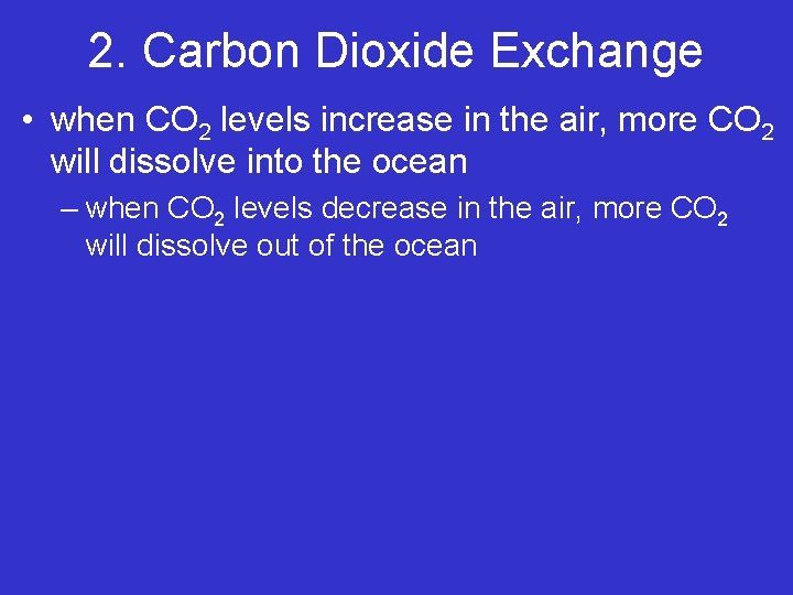 2. Carbon Dioxide Exchange • when CO 2 levels increase in the air, more 2. Carbon Dioxide Exchange • when CO 2 levels increase in the air, more