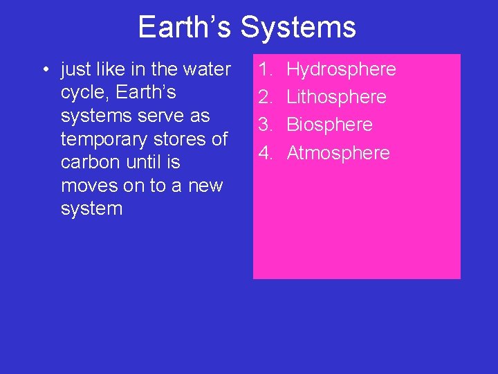 Earth’s Systems • just like in the water cycle, Earth’s systems serve as temporary Earth’s Systems • just like in the water cycle, Earth’s systems serve as temporary