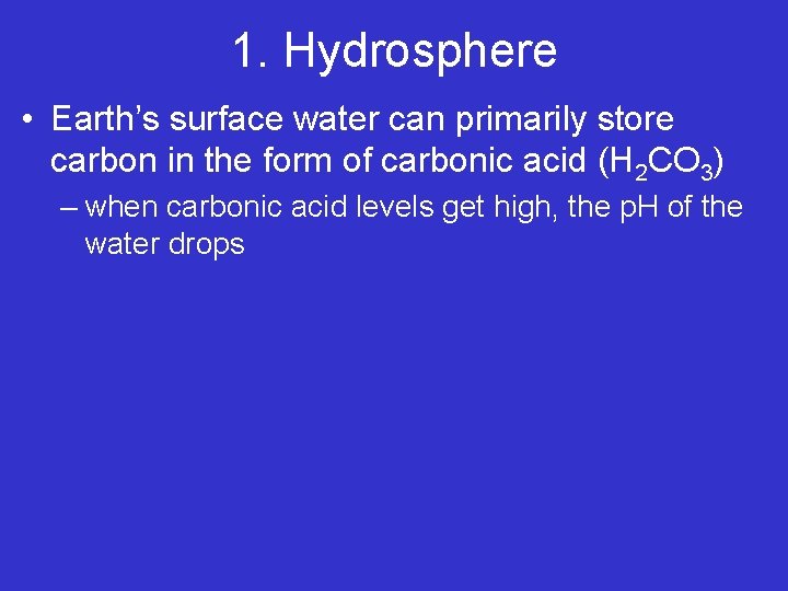 1. Hydrosphere • Earth’s surface water can primarily store carbon in the form of 1. Hydrosphere • Earth’s surface water can primarily store carbon in the form of