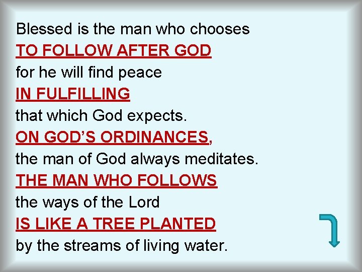 Blessed is the man who chooses TO FOLLOW AFTER GOD for he will find