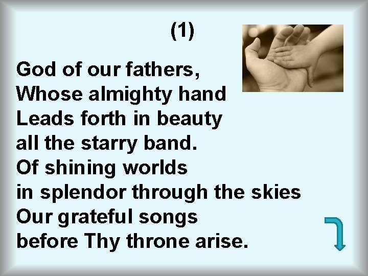 (1) God of our fathers, Whose almighty hand Leads forth in beauty all the