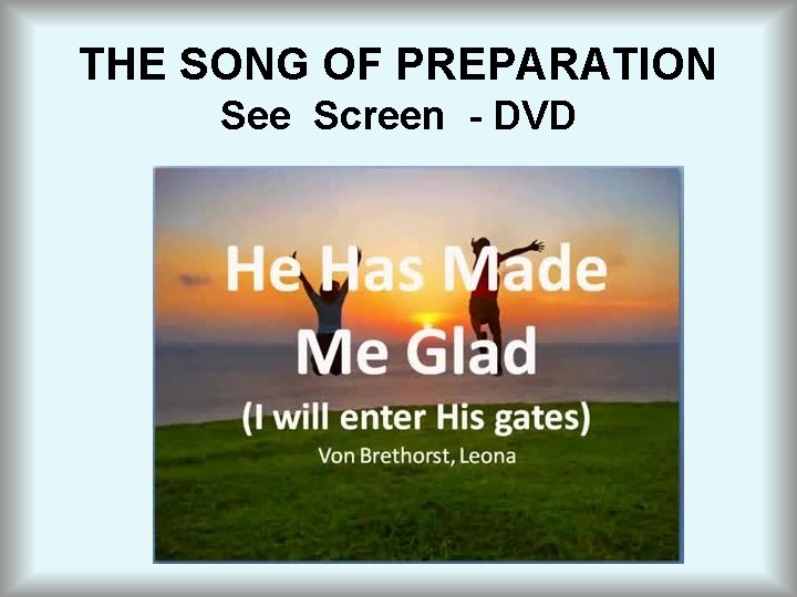 THE SONG OF PREPARATION See Screen - DVD 