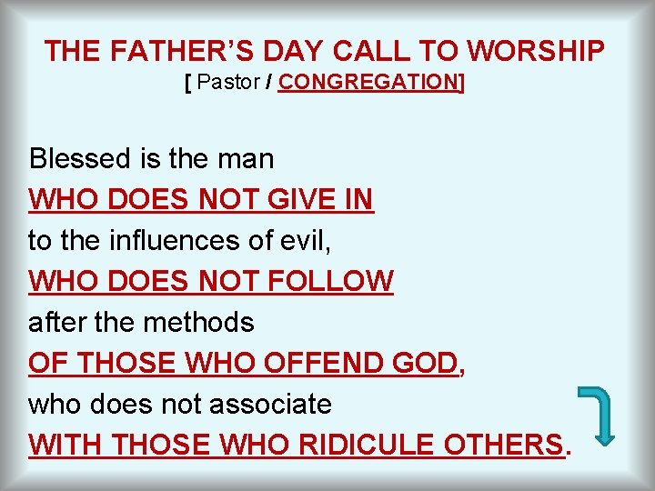 THE FATHER’S DAY CALL TO WORSHIP [ Pastor / CONGREGATION] Blessed is the man