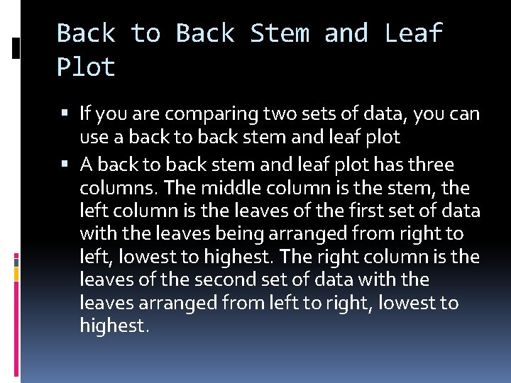 Back to Back Stem and Leaf Plot If you are comparing two sets of