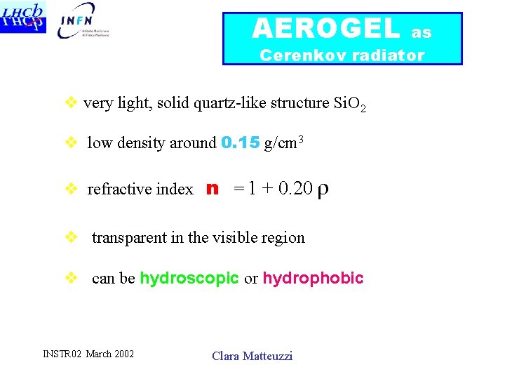 AEROGEL as Cerenkov radiator v very light, solid quartz-like structure Si. O 2 v