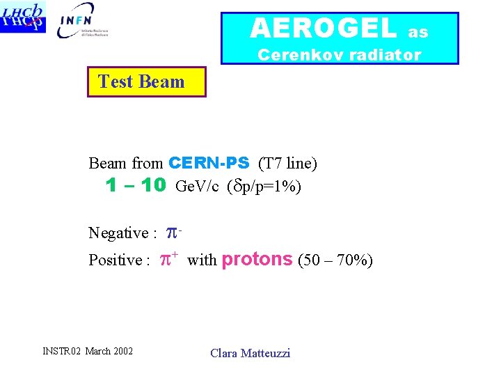 AEROGEL as Cerenkov radiator Test Beam from CERN-PS (T 7 line) 1 – 10