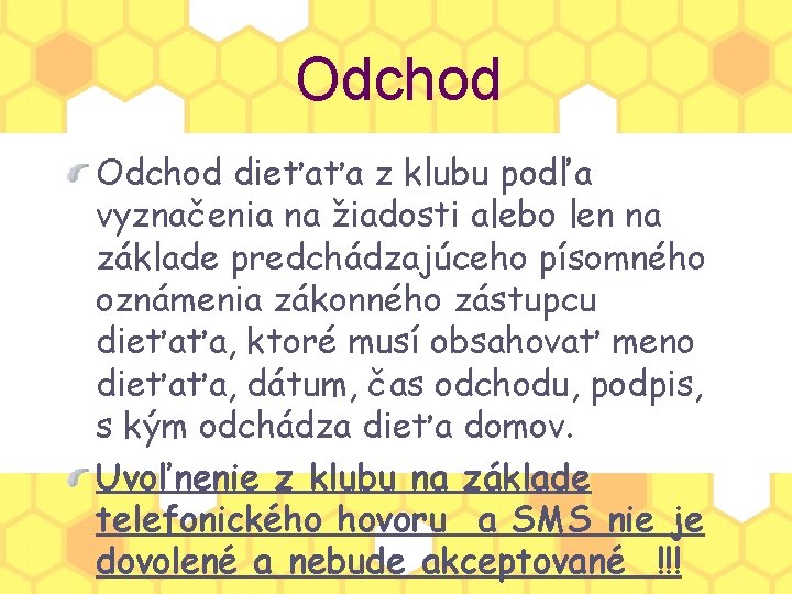 Odchod dieťaťa z klubu podľa vyznačenia na žiadosti alebo len na základe predchádzajúceho písomného