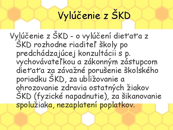 Vylúčenie z ŠKD - o vylúčení dieťaťa z ŠKD rozhodne riaditeľ školy po predchádzajúcej