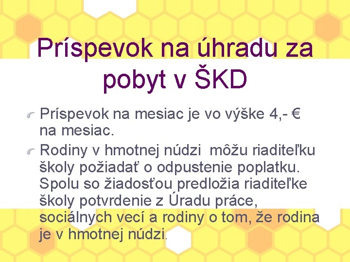 Príspevok na úhradu za pobyt v ŠKD Príspevok na mesiac je vo výške 4,