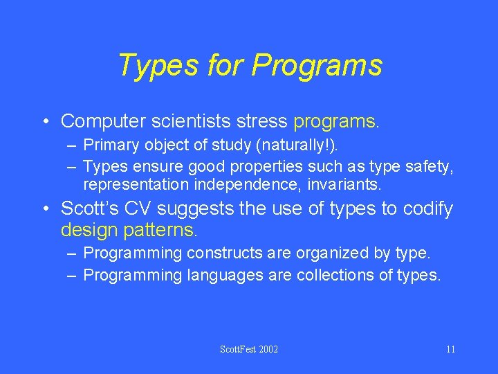 Types for Programs • Computer scientists stress programs. – Primary object of study (naturally!).