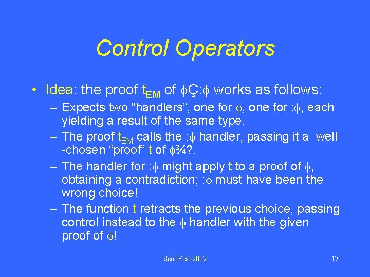 Control Operators • Idea: the proof t. EM of Ç: works as follows: –