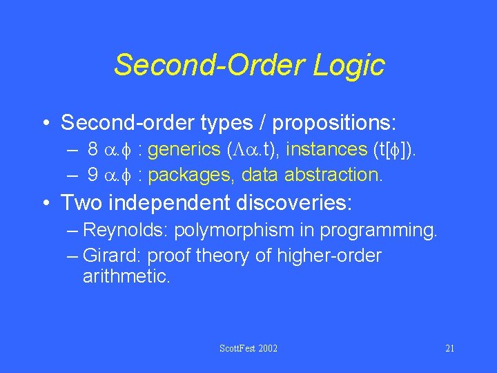 Second-Order Logic • Second-order types / propositions: – 8 . : generics (L. t),