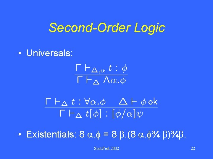 Second-Order Logic • Universals: • Existentials: 8 . = 8 . (8 . ¾