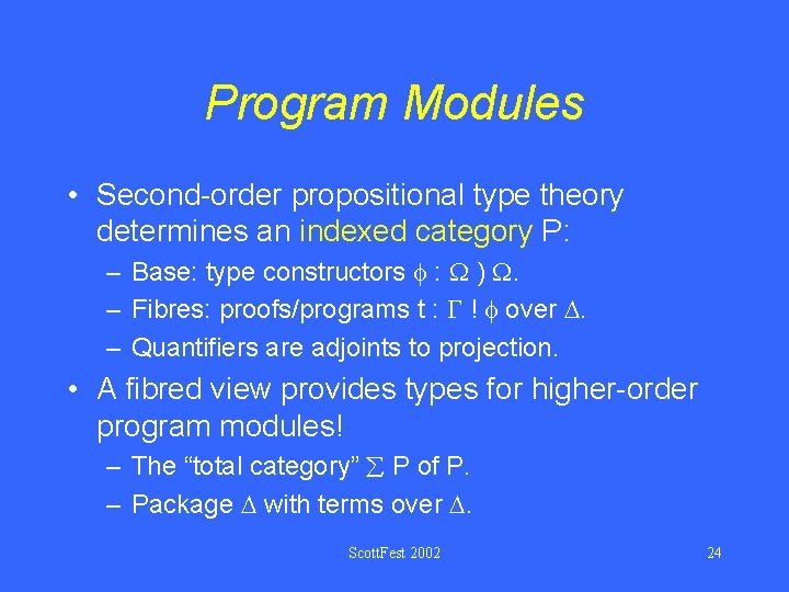 Program Modules • Second-order propositional type theory determines an indexed category P: – Base: