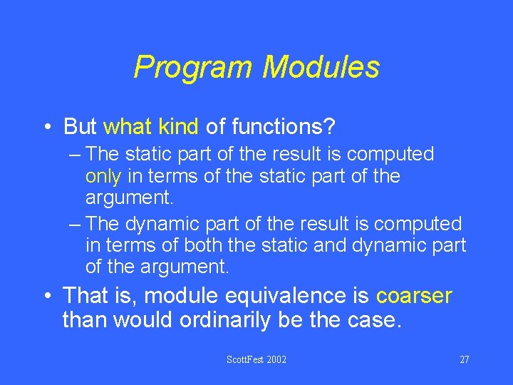 Program Modules • But what kind of functions? – The static part of the