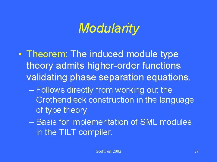 Modularity • Theorem: The induced module type theory admits higher-order functions validating phase separation