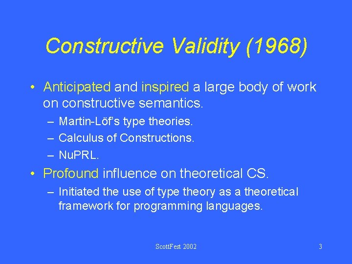 Constructive Validity (1968) • Anticipated and inspired a large body of work on constructive