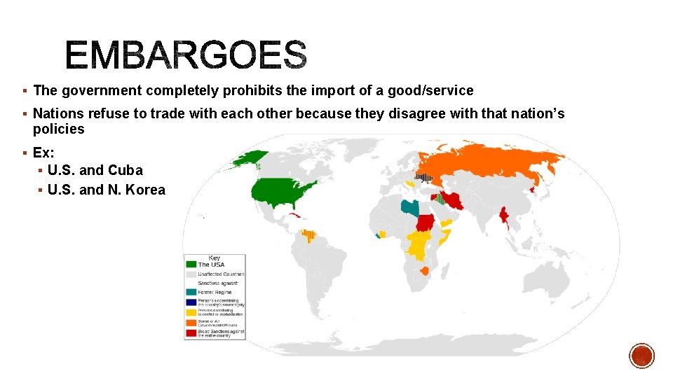 § The government completely prohibits the import of a good/service § Nations refuse to