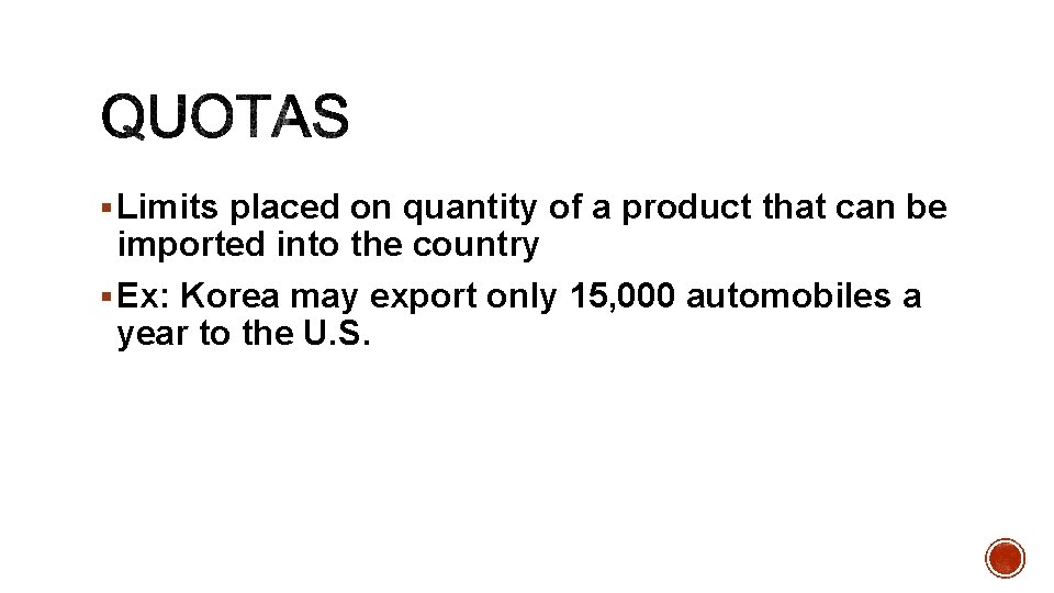 § Limits placed on quantity of a product that can be imported into the