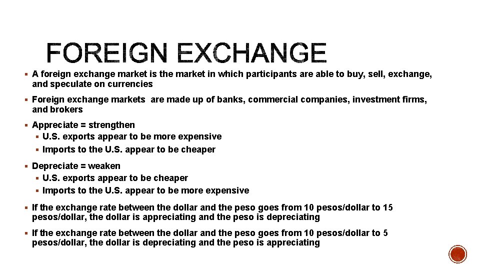 § A foreign exchange market is the market in which participants are able to