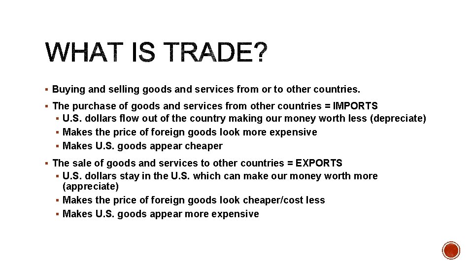 § Buying and selling goods and services from or to other countries. § The