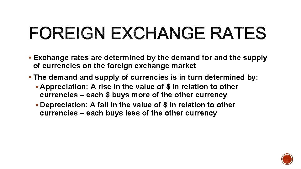 § Exchange rates are determined by the demand for and the supply of currencies