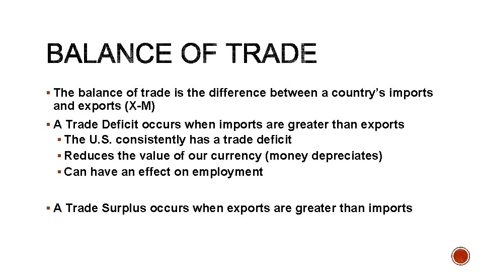 § The balance of trade is the difference between a country’s imports and exports