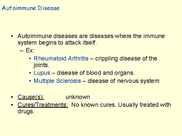 Autoimmune Disease • Autoimmune diseases are diseases where the immune system begins to attack