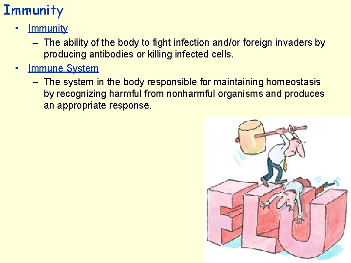 Immunity • Immunity – The ability of the body to fight infection and/or foreign