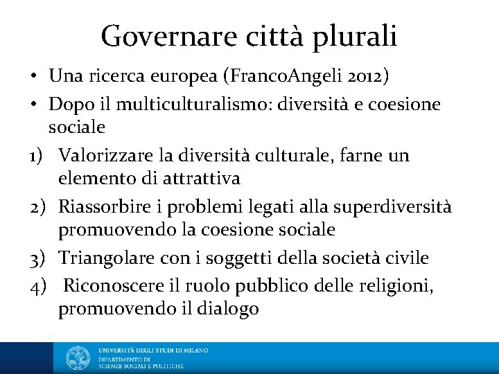 Governare città plurali • Una ricerca europea (Franco. Angeli 2012) • Dopo il multiculturalismo: