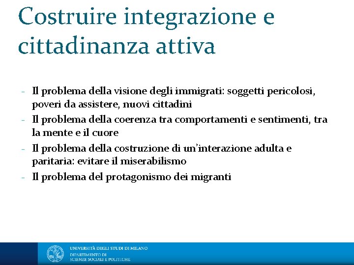 Costruire integrazione e cittadinanza attiva - Il problema della visione degli immigrati: soggetti pericolosi,