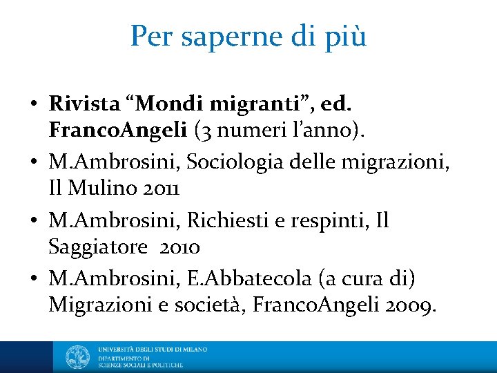 Per saperne di più • Rivista “Mondi migranti”, ed. Franco. Angeli (3 numeri l’anno).