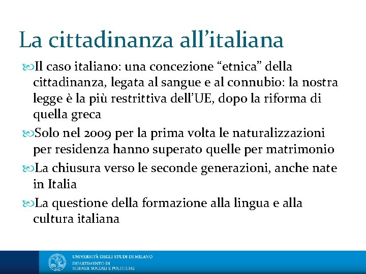 La cittadinanza all’italiana Il caso italiano: una concezione “etnica” della cittadinanza, legata al sangue