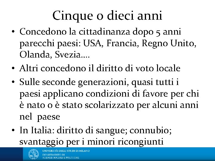 Cinque o dieci anni • Concedono la cittadinanza dopo 5 anni parecchi paesi: USA,