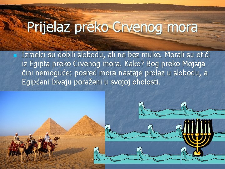 Prijelaz preko Crvenog mora n Izraelci su dobili slobodu, ali ne bez muke. Morali