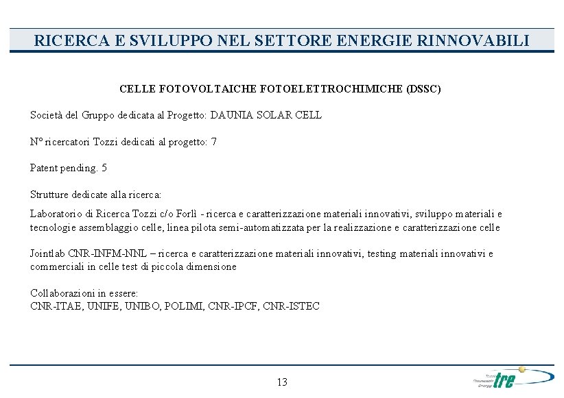 RICERCA E SVILUPPO NEL SETTORE ENERGIE RINNOVABILI CELLE FOTOVOLTAICHE FOTOELETTROCHIMICHE (DSSC) Società del Gruppo