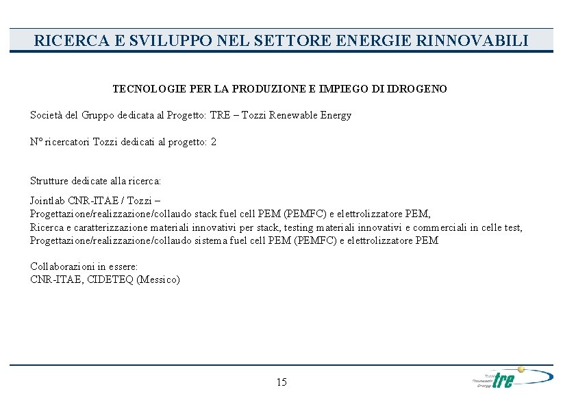 RICERCA E SVILUPPO NEL SETTORE ENERGIE RINNOVABILI TECNOLOGIE PER LA PRODUZIONE E IMPIEGO DI