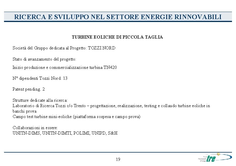 RICERCA E SVILUPPO NEL SETTORE ENERGIE RINNOVABILI TURBINE EOLICHE DI PICCOLA TAGLIA Società del