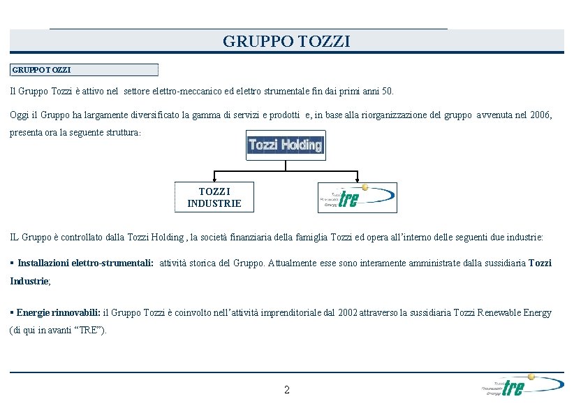 GRUPPO TOZZI Il Gruppo Tozzi è attivo nel settore elettro-meccanico ed elettro strumentale fin