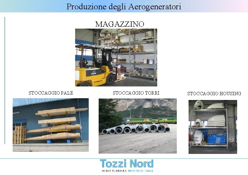 Produzione degli Aerogeneratori MAGAZZINO STOCCAGGIO PALE STOCCAGGIO TORRI STOCCAGGIO HOUSING 