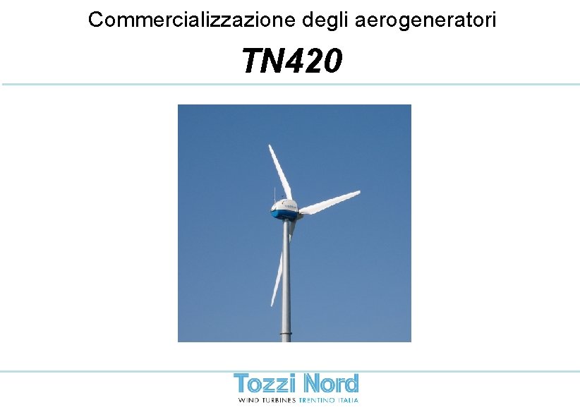 Commercializzazione degli aerogeneratori TN 420 