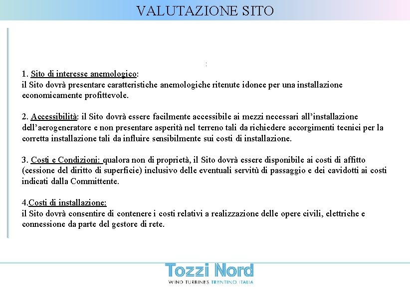 VALUTAZIONE SITO : 1. Sito di interesse anemologico: il Sito dovrà presentare caratteristiche anemologiche