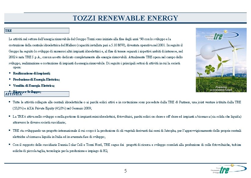 TOZZI RENEWABLE ENERGY TRE Le attività nel settore dell’energia rinnovabile del Gruppo Tozzi sono