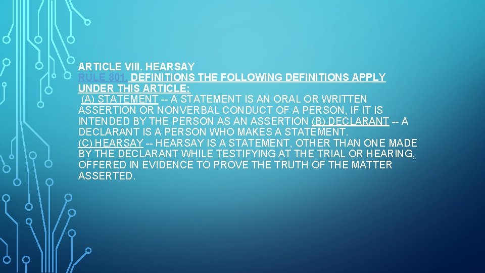 ARTICLE VIII. HEARSAY RULE 801. DEFINITIONS THE FOLLOWING DEFINITIONS APPLY UNDER THIS ARTICLE: (A)