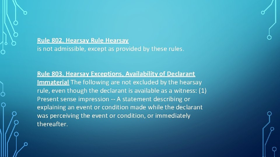 Rule 802. Hearsay Rule Hearsay is not admissible, except as provided by these rules.