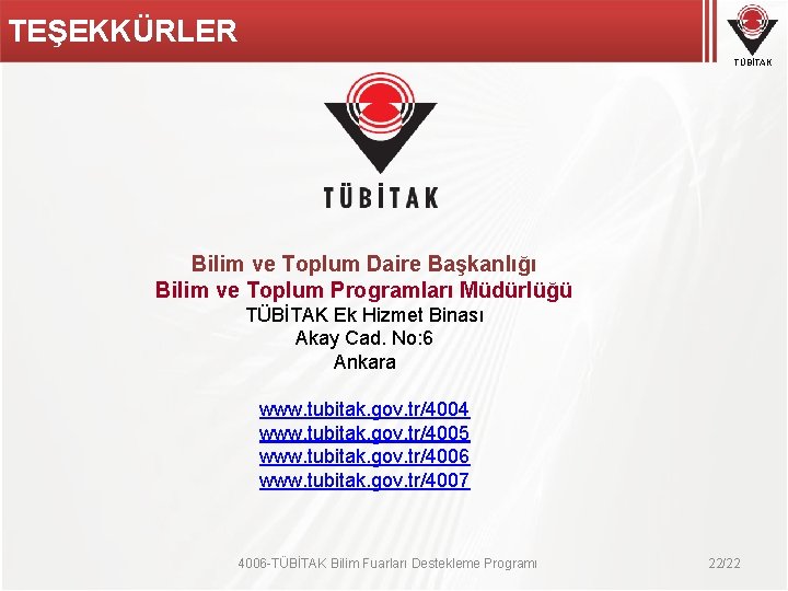 TEŞEKKÜRLER TÜBİTAK Bilim ve Toplum Daire Başkanlığı Bilim ve Toplum Programları Müdürlüğü TÜBİTAK Ek